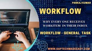 Workflow | Why every one recieves workitem in their inbox | workflow - General Task