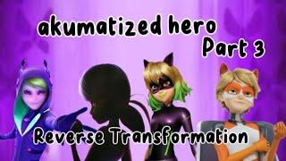 akumatized hero reverse transformation part 3