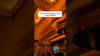 Cheesecake Factory in Dubai Mall #cheesecake #dubairestaurants #dubaimall #dubay #visitdubai