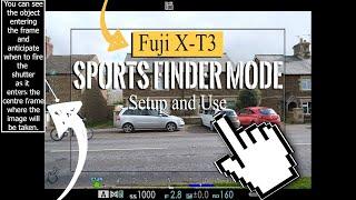 Fuji X-T3 Sports Finder Mode Setup and Use