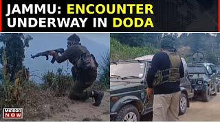 Jammu Turns Hotbed Of Terror; Doda Encounter Underway, 2-3 Terrorists Holed Up, Sources | Top News