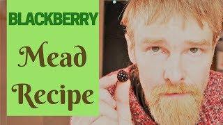 Blackberry Mead  - Fantastic mead recipe!