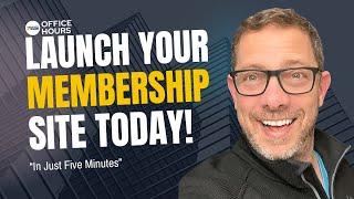 Launch Your Membership Site Today - In Just Five Minutes