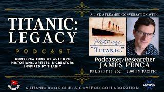 James Penca - Podcaster  | Witness Titanic Podcast & Spokesperson / Researcher for RMS Titanic, Inc.