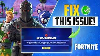 Fix Fortnite We Hit a Roadblock You Were Removed from the Match Due to Errors in your Installation