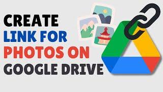 How to Create Link for Photos in Google Drive