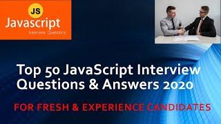 Top 50 JavaScript Interview Questions & Answers 2020 | For Fresh & Experience Candidates