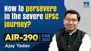 How to persevere in your UPSC Preparation? - Rank 290 Ajay Yadav Toppers' Talk