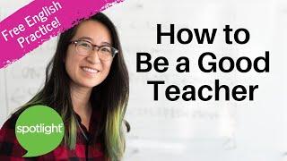 How to Be a Good Teacher | practice English with Spotlight