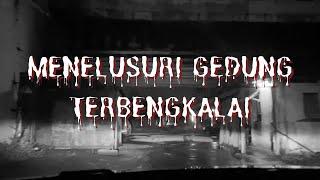 Menelusuri gedung terbengkalai - Eps 2 part 1