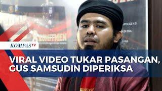 Buntut Video Tukar Pasangan, Youtuber Gus Samsudin Diperiksa Polisi