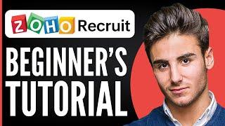 Zoho Recruit Tutorial 2024 | How to Use Zoho Recruit for Beginners