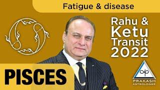 Rahu & Ketu Transits 2022 - 2023 | Pisces Yearly Horoscope