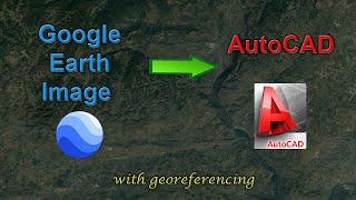 Adding a Google Earth Image to AutoCAD (and Georeferencing)