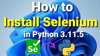 How to Install Selenium In Python 3.11.5 [2023] | Selenium in Python