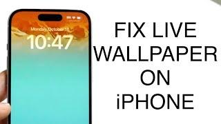 How To FIX Live Wallpaper Not Working On iOS 17!