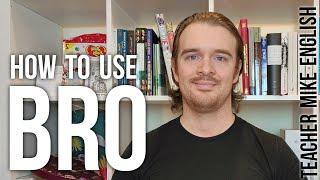 Calling people "Bro" (for English learners)