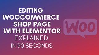 How To Edit WooCommerce Shop Page With Elementor?