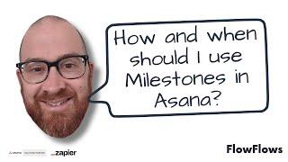 What are Milestones in Asana and how and when should I use them?