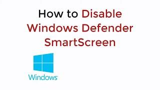 How to Disable Windows Defender SmartScreen UPDATED