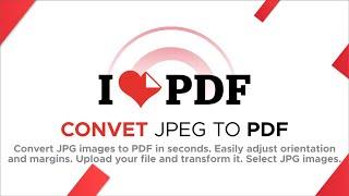 Convert JPEG to PDF online with ILOVEPDF - Easy Step-by-Step Tutorial