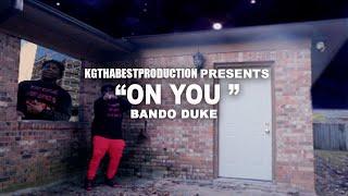 Bando Duke - On You (Official Video) Shot By @KGthaBest