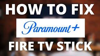 Paramount Plus Doesn't Work on Fire TV Stick (SOLVED)