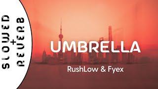 RushLow & Fyex - Umbrella (s l o w e d  +  r e v e r b)