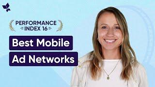 Best Mobile Ad Networks (Powered By AppsFlyer's Performance Index)