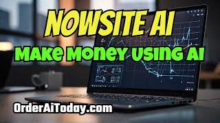 NOWSITE AI: How To Make Money Using Artificial Intelligence