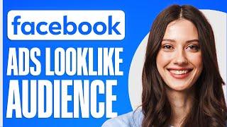 Facebook Ads Lookalike Audience Tutorial In 2024 (For Beginners)