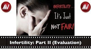 Infertility Part II Evaluation of Infertile Couple