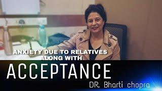 Anxiety Due to Relatives along with Acceptance | DR. Bharti Chopra | Motivational Talks | 2020 |