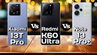 Xiaomi 13T Pro Vs Redmi K60 Ultra Vs Redmi Note 13 Pro plus #Pn52tech.