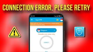 Super VPN: Connection Error Please Retry || Tech Wash