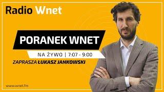 Poranek Wnet - 05.07.2024: Jan Bogatko, Bogdan Rzońca | Prowadzący: Łukasz Jankowski