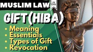 Muslim Law║Gift(Hiba)- Meaning, Essentials & Types║LAW SCHOOL