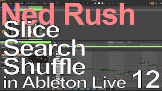 Ableton Live 12 Tutorial - Slice Search Shuffle = Ned Rush