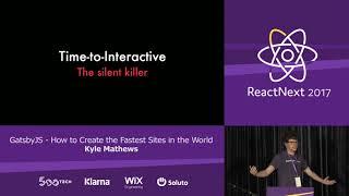 Kyle Mathews: GatsbyJS — How to Create The Fastest Sites In The World — ReactNext 2017