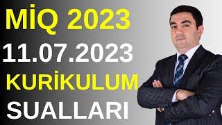 11.07.2023 MİQ KURİKULUM SUALLARI. Təlimçi Coşqun Namazov. (051-580-94-28)