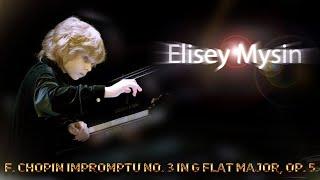 F. Chopin Impromptu No. 3 in G flat major, Op. 51 Elisey Mysin