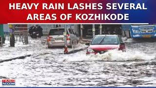 Kerala: Heavy rain lashes several areas of Kozhikode | Latest News | Times Now