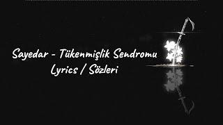 Sayedar - Tükenmişlik Sendromu (Lyrics)