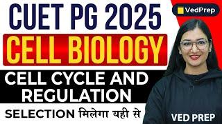 Cell Cycle and Regulation | Cell Biology | CUET PG 2025 | VedPrep Biology Academy