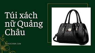 Túi xách nữ Quảng Châu thời trang trung niên cao cấp đẹp, bền, xịn| Túi xách BN