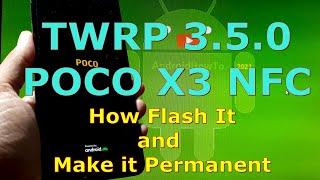 How to Flash TWRP 3.5.0 for Xiaomi POCO X3 NFC - Permanent