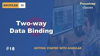 #18 Two way Data Binding | Angular Components & Directives | A Complete Angular Course