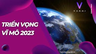 TOÀN CẢNH VĨ MÔ 2023 | Năm 2022 đã qua, triển vọng vĩ mô 2023 liệu có tốt hơn 2022?