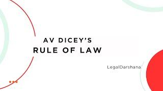 AV DICEY'S RULE OF LAW || LEGALDARSHANA