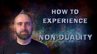 How To Experience Non-Duality